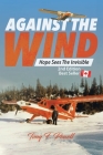 Against the Wind: Hope Sees the Invisible 2nd Edition By Tony F. Powell Cover Image