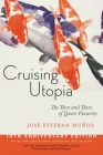 Cruising Utopia, 10th Anniversary Editio: The Then and There of Queer Futurity (Sexual Cultures #50) Cover Image