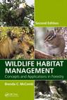 Wildlife Habitat Management: Concepts and Applications in Forestry, Second Edition By Brenda C. McComb Cover Image