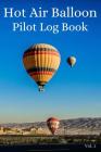 Hot Air Balloon Pilot Log Book Vol. 3: A Trip Tracker to Log Your Travels Cover Image