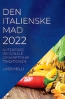 Den Italienske Mad 2022: Autentiske Regionale Opskrifter AF Traditionen Cover Image