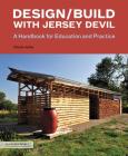 Design/Build with Jersey Devil: A Handbook for Education and Practice (Architecture Briefs) By Charlie Hailey Cover Image