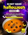 Scary Good Halloween Cookbook - 5: Quick and Easy Halloween Recipes for Your Frightful Party By Brian White Cover Image