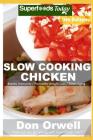 Slow Cooking Chicken: Over 90 Low Carb Slow Cooker Chicken Recipes full o Dump Dinners Recipes and Quick & Easy Cooking Recipes By Don Orwell Cover Image