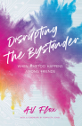 Disrupting the Bystander: When #metoo Happens Among Friends By A.V. Flox, Feminista Jones (Foreword by) Cover Image