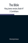 The Bible, King James version, Book 47; 2 Corinthians By Anonymous Cover Image