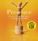 Presence Lib/E: Bringing Your Boldest Self to Your Biggest Challenges By Amy Cuddy (Read by) Cover Image
