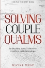 Couple Therapy Book: Solving Couple Qualms - The Decisive Book To Resolve Conflicts In Relationships Cover Image