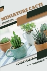 Miniature Cacti: Closed terrarium, Beginner's Guide Cover Image