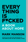 Everything Is F*cked By Mark Manson Cover Image