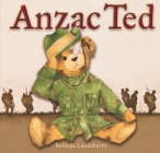 Anzac Ted By Belinda Landsberry Cover Image