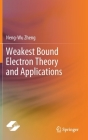 Weakest Bound Electron Theory and Applications By Neng-Wu Zheng Cover Image