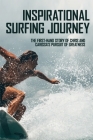 Inspirational Surfing Journey: The First-Hand Story Of Chris And Carissa's Pursuit Of Greatness: The History Of Pro Surfing Cover Image