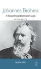 Johannes Brahms: A Research and Information Guide (Routledge Music Bibliographies) By Heather Platt Cover Image