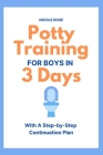 Potty Training for Boys in 3 Days: With A Step-by-Step Continuation Plan Cover Image