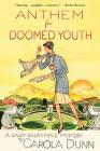 Anthem for Doomed Youth: A Daisy Dalrymple Mystery (Daisy Dalrymple Mysteries #19) By Carola Dunn Cover Image