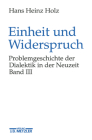 Einheit Und Widerspruch: Problemgeschichte Der Dialektik in Der Neuzeit.Band 3: Die Ausarbeitung Der Dialektik By Hans Heinz Holz Cover Image