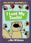 I Lost My Tooth!-An Unlimited Squirrels Book Cover Image