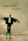 Experiments in Ethics (Mary Flexner Lectures of Bryn Mawr College #1) By Kwame Anthony Appiah Cover Image