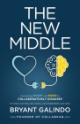 The New Middle: Connecting Heart and Mind to Collaboratively Disagree Cover Image