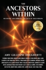 The Ancestors Within: Recognize and Embrace the Gifts of Your Origins By Amy Gillespie Dougherty Cover Image