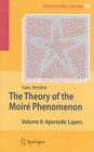 The Theory of the Moiré Phenomenon: Volume II Aperiodic Layers (Computational Imaging and Vision #34) By Isaac Amidror Cover Image