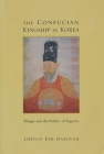 The Confucian Kingship in Korea: Yôngjo and the Politics of Sagacity (Studies in Asian Culture) By Jahyun Kim Haboush Cover Image