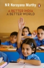 Better India: A Better World By N  R   Narayana MURTHY Cover Image