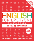 English for Everyone Practice Book Level 1 Beginner: A Complete Self-Study Program (DK English for Everyone) Cover Image