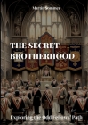The Secret Brotherhood: Exploring the Odd Fellows' Path By Martin Sommer Cover Image