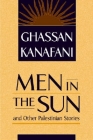 Men in the Sun and Other Palestinian Stories By Ghassan Kanafani Cover Image