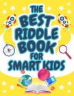 The Best Riddle Book for Smart Kids: Brain Teasers that Kids and Family will Enjoy! Perfect Riddles Book for Kids, Boys and Girls Ages 9-12 Cover Image