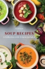 Soup Recipes: A Collection with Origins Included By Jacob Ward Cover Image