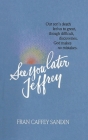 See You Later, Jeffrey By Fran Caffey Ff Sandin Cover Image