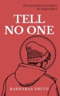 Tell No One: The Story of Jesus as Recorded in the Gospel of Mark By Barnabas Smith Cover Image