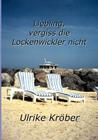 Liebling, vergiss die Lockenwickler nicht By Ulrike Kröber Cover Image