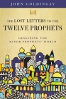 The Lost Letters to the Twelve Prophets: Imagining the Minor Prophets' World Cover Image