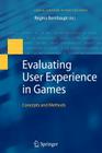 Evaluating User Experience in Games: Concepts and Methods (Human-Computer Interaction) By Regina Bernhaupt (Editor) Cover Image