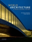 World Architecture: A Cross-Cultural History By Richard Ingersoll, Spiro Kostof Cover Image