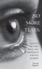 No More Tears: Quality of Care, Love, and Compassion for the Elderly By Dorothy Magliulo Cover Image