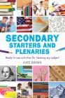 Secondary Starters and Plenaries: Ready-to-use activities for teaching any subject Cover Image