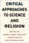 Critical Approaches to Science and Religion By Myrna Perez Sheldon, Ahmed Ragab, Terence Keel Cover Image
