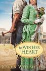 To Win Her Heart By Karen Witemeyer Cover Image