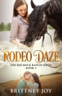 Rodeo Daze (Red Rock Ranch, book 3) By Brittney Joy Cover Image