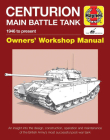 Centurion Main Battle Tank: 1946 to present (Owners' Workshop Manual) By Simon Dunston Cover Image