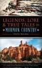 Legends, Lore & True Tales in Mormon Country Cover Image