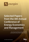 Selected Papers from the 8th Annual Conference of Energy Economics and Management By Leixun Yang (Guest Editor), Xinye Zheng (Guest Editor), Zhan-Ming Chen (Guest Editor) Cover Image