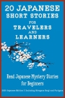 20 Japanese Short Stories for Travelers and Learners Read Japanese Mystery Stories for Beginners Cover Image