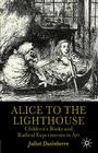 Alice to the Lighthouse: Children's Books and Radical Experiments in Art By Juliet Dusinberre Cover Image