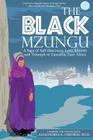 The Black Mzungu: A Saga Self-discovery, Love, Identity, and Triumph In Tanzania, East Africa Cover Image